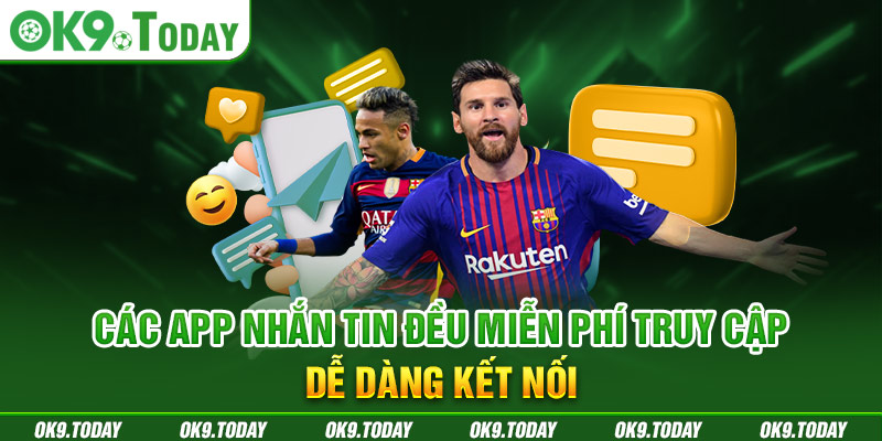 Liên Hệ OK9 - 05 Phương Thức Kết Nối Tiện Lợi Nhất 5 Các app nhắn tin đều miễn phí truy cập, dễ dàng kết nối